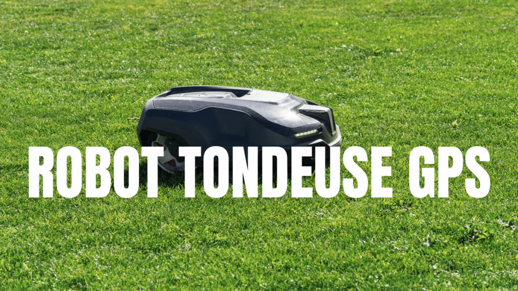 Les meilleurs robots tondeuses sans fil périphérique GPS